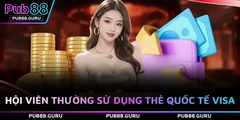 Hội viên thường sử dụng thẻ quốc tế Visa