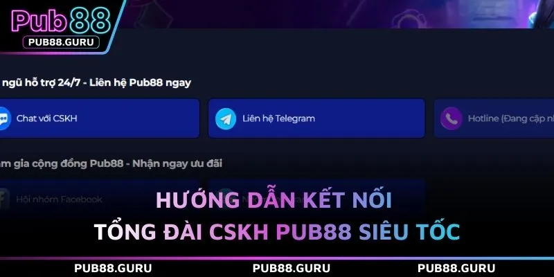 Hướng dẫn kết nối tổng đài CSKH PUB88 siêu tốc