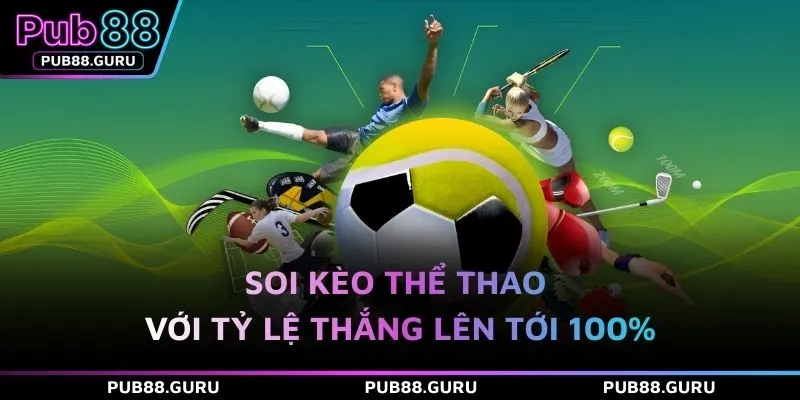 Soi kèo thể thao với tỷ lệ thắng lên tới 100%