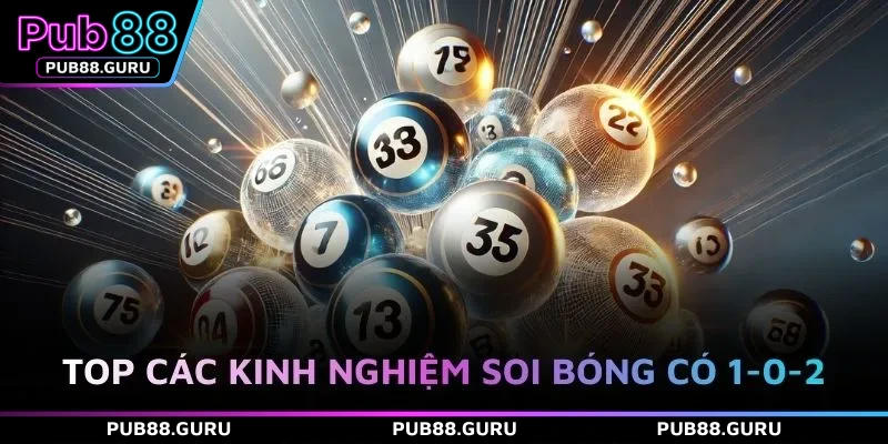 Top các kinh nghiệm soi bóng có 1-0-2